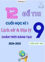 Tổng hợp 12 Đề thi cuối kỳ 1 Lịch sử và Địa lí 9 (Chân Trời Sáng Tạo) 2024-2025 (Kèm đáp án)